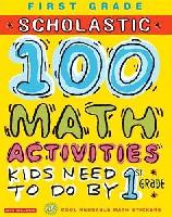 SCHOLASTIC100MATHACTIVITIESKIDSNEEDTODOBY1stGRADE SCHOLASTIC100MATHACTIVITIESKIDSNEEDTODOBY1stGRADE